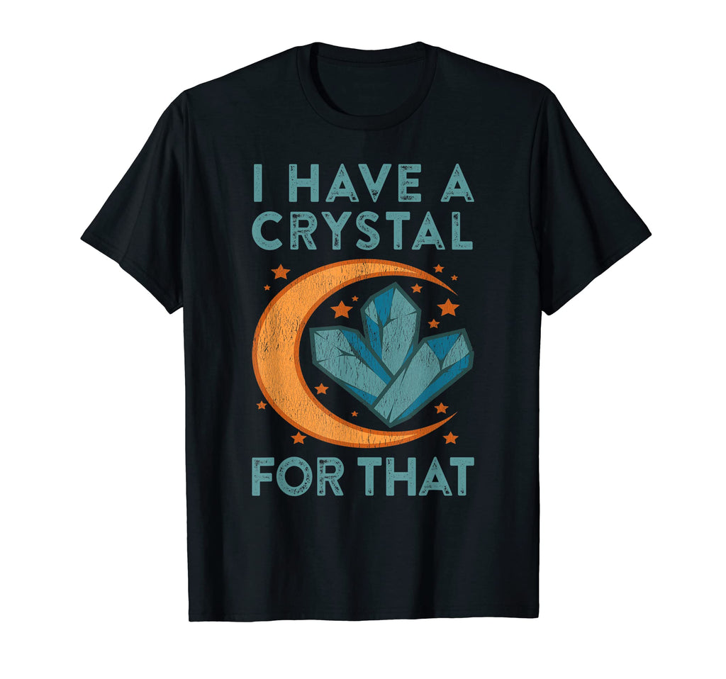 I Have Crystal That Chakras Energy Balance T-Shirt - Graphic Print Unisex - T-Shirt, Sweatshirt, Hoodie