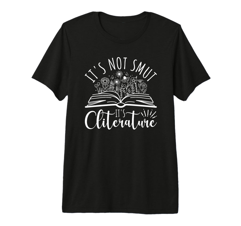Not Smut Its Cliterature Funny Dark T-Shirt - Novelty Apparel Men Women - T-Shirt, Sweatshirt, Hoodie