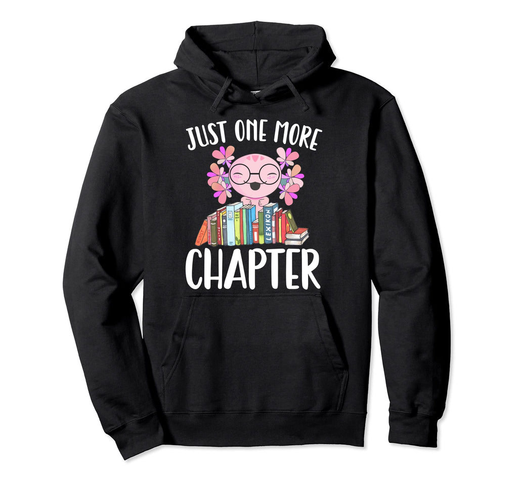 Just One More Chapter Book Lover Librarian Hoodie - Unique Graphic Unisex - T-Shirt, Sweatshirt, Hoodie