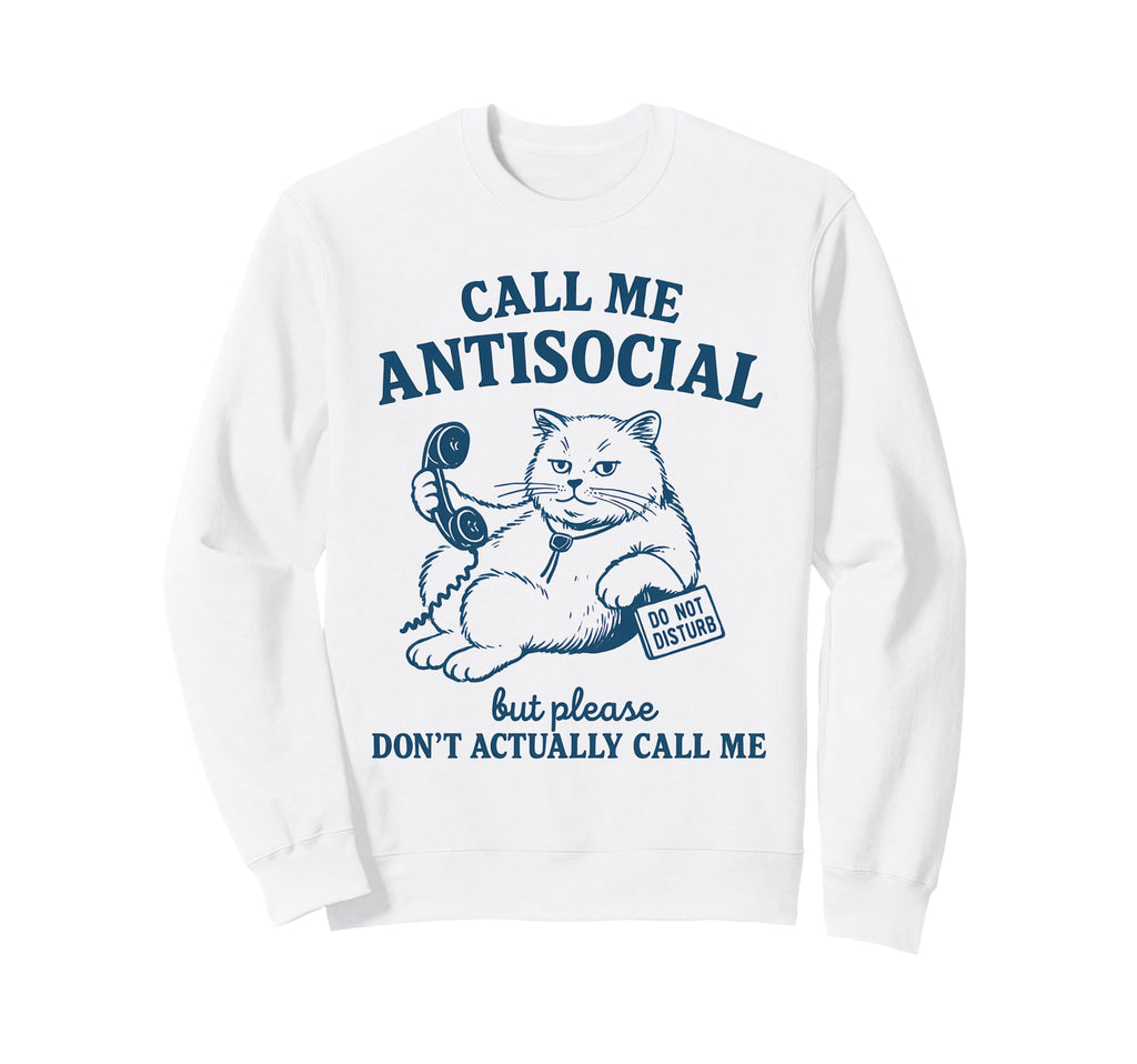 Antisocial Cat Club Dont Sweatshirt - Casual Everyday Wear for Adults - T-Shirt, Sweatshirt, Hoodie
