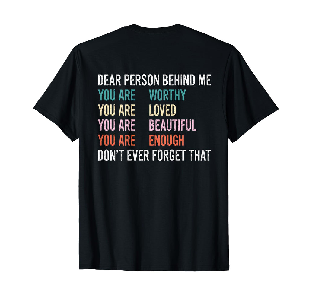 To Person Behind Me You Are Worthy T-Shirt - Aesthetic Graphic Unisex - T-Shirt, Sweatshirt, Hoodie