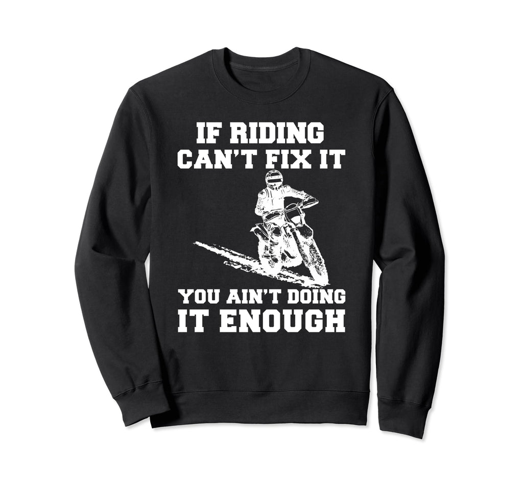 If Riding Cant Fix It You Sweatshirt - Casual Everyday Wear for Adults - T-Shirt, Sweatshirt, Hoodie