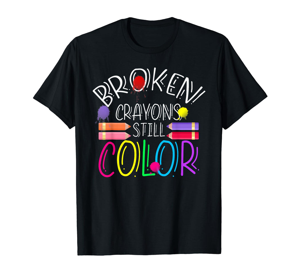 Broken Crayons Still Color Mental T-Shirt - Casual Everyday Wear Unisex - T-Shirt, Sweatshirt, Hoodie
