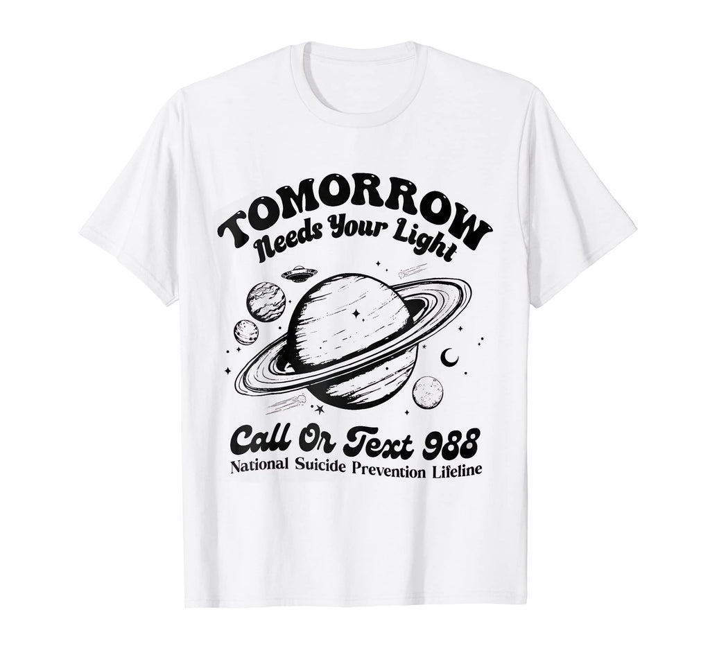 Tomorrow Needs Your Light 988 Mental T-Shirt - Trendy Graphic for Adults - T-Shirt, Sweatshirt, Hoodie
