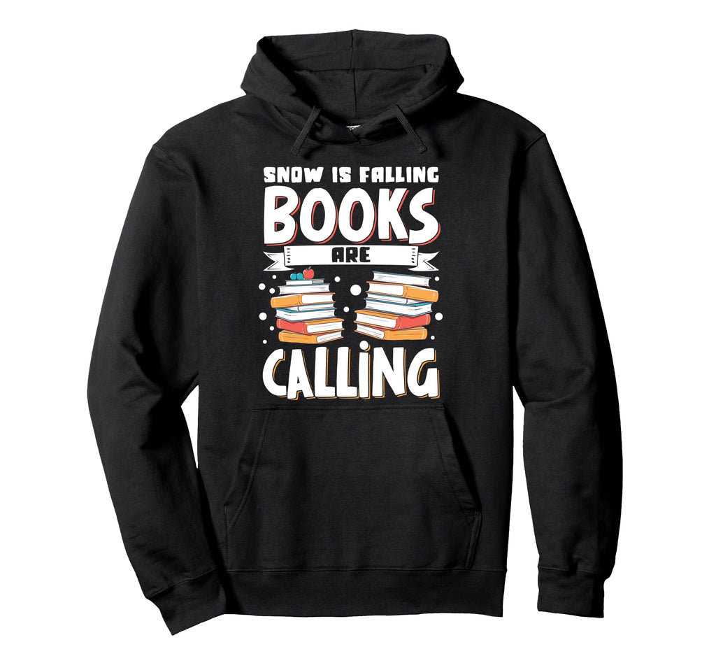 Snow Is Falling Books Are Calling Hoodie - Fun Novelty Design Unisex - T-Shirt, Sweatshirt, Hoodie