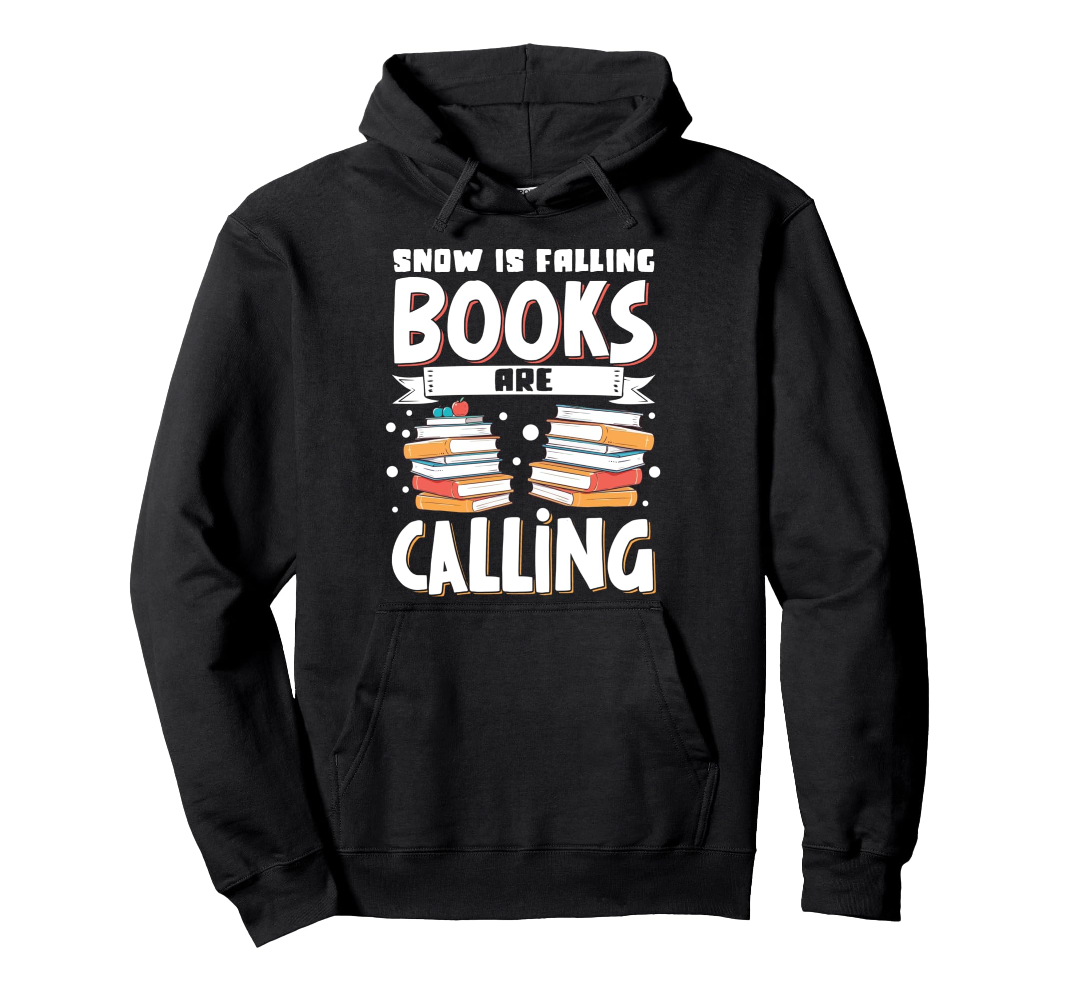 Snow Is Falling Books Are Calling Hoodie - Fun Novelty Design Unisex - T-Shirt, Sweatshirt, Hoodie