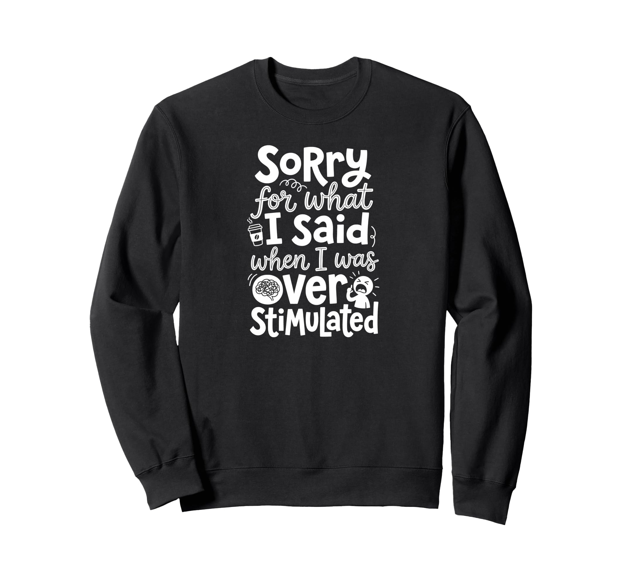 Sorry What I Said When I Was Sweatshirt - Aesthetic Graphic for Adults - T-Shirt, Sweatshirt, Hoodie