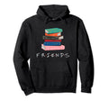 Friends Book Lovers Bookworm Nerd Hoodie - Trendy Graphic for Adults - T-Shirt, Sweatshirt, Hoodie