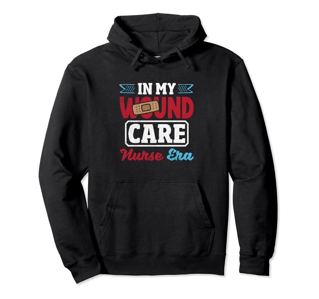 Wound Care Nurse Era Funny Ostomy Nurse Hoodie - Fun Novelty Design Unisex - T-Shirt, Sweatshirt, Hoodie