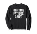 Daily Fatigue Battle Thyroid Sweatshirt - Novelty Apparel for Adults - T-Shirt, Sweatshirt, Hoodie