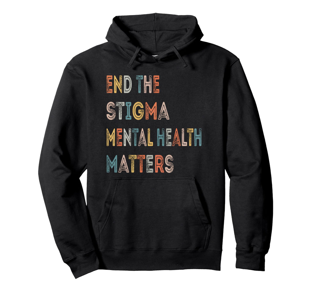 End Stigma Mental Health Matters Mental Hoodie - Unique Graphic for Adults - T-Shirt, Sweatshirt, Hoodie