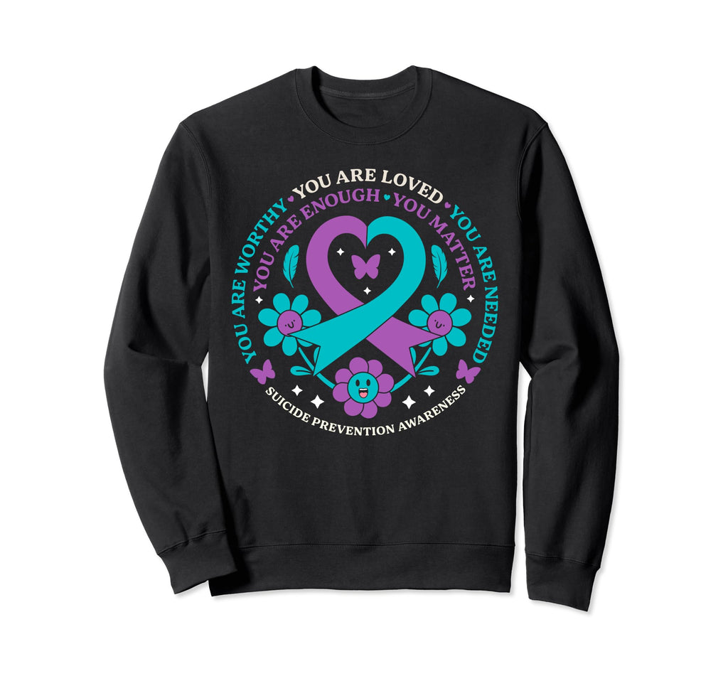 You Are Worthy Loved Needed Enough Sweatshirt - Graphic Print Men Women - T-Shirt, Sweatshirt, Hoodie