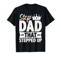 Step Dad That Stepped Up Bonus Dad T-Shirt - Aesthetic Graphic Men Women - T-Shirt, Sweatshirt, Hoodie