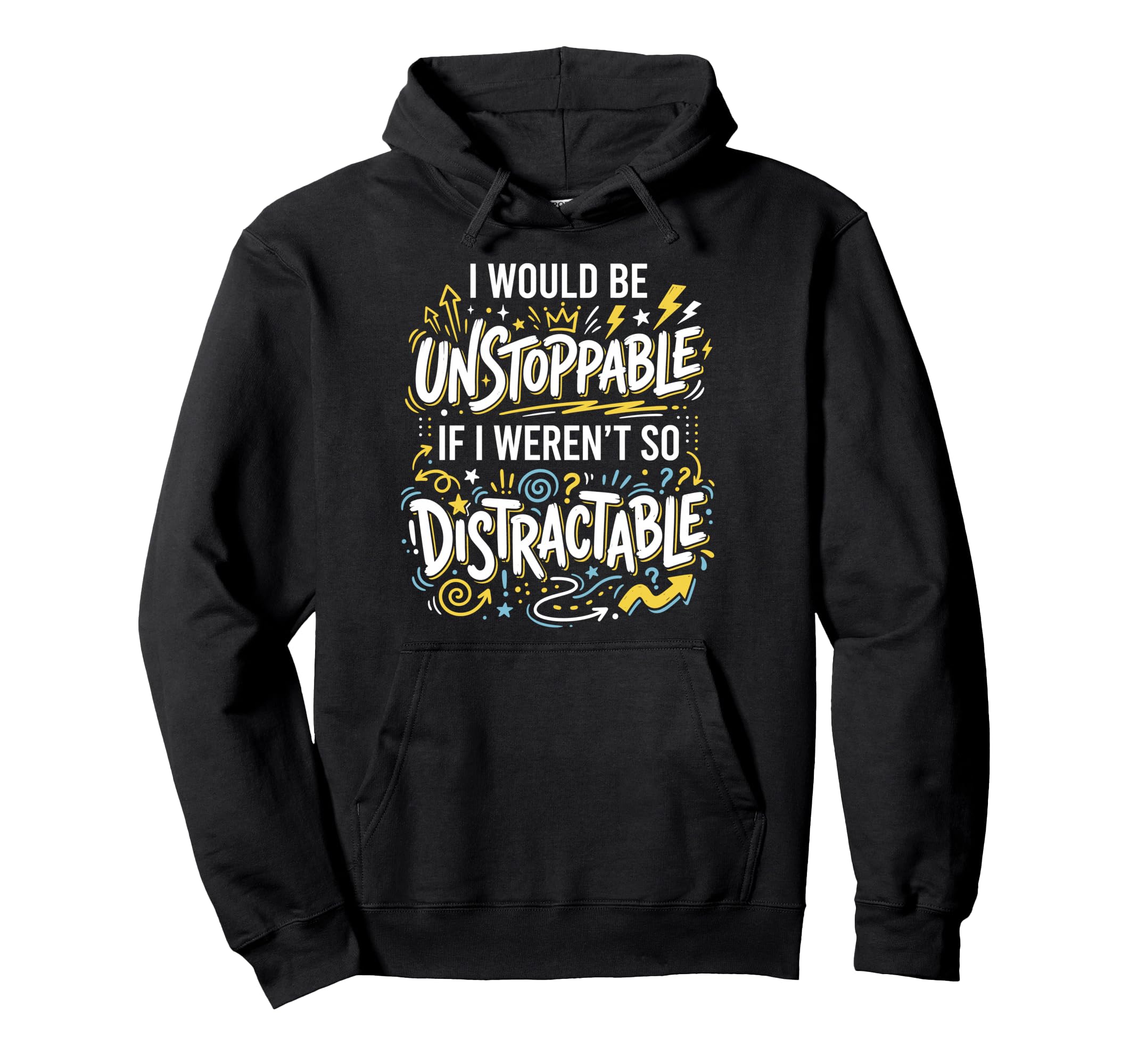 Procrastination Unstoppable Distractable Hoodie - Minimalist Print Unisex - T-Shirt, Sweatshirt, Hoodie