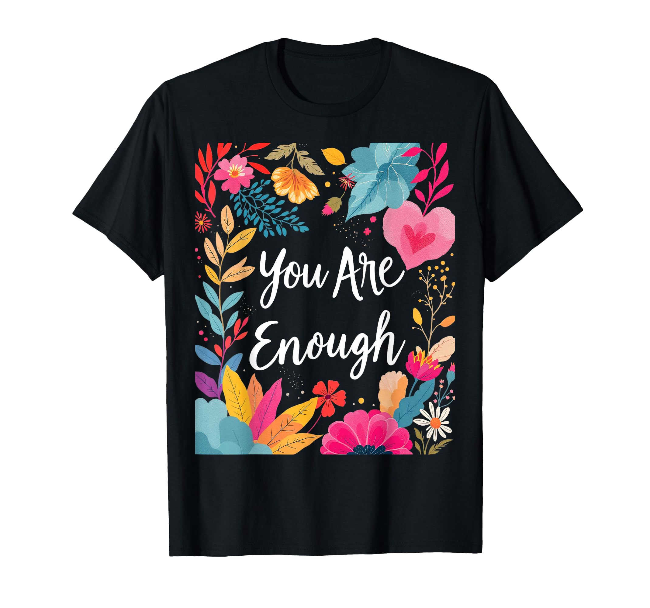 You Are Enough Minimalist Typography T-Shirt - Graphic Print for Adults - T-Shirt, Sweatshirt, Hoodie