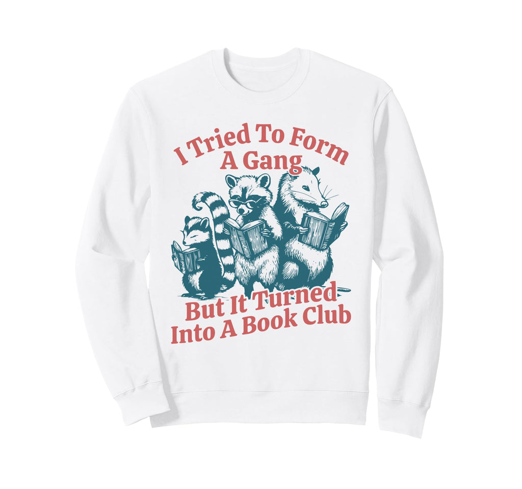 Funny Book Club Librarian Bookworm Sweatshirt - Trendy Graphic Unisex - T-Shirt, Sweatshirt, Hoodie