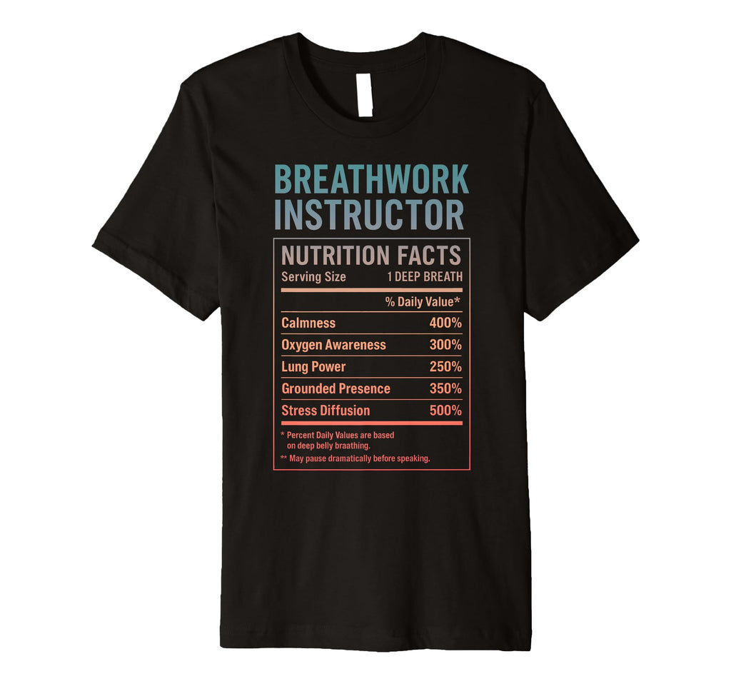Breathwork Instructor Facts T-Shirt - Novelty Apparel Unisex - T-Shirt, Sweatshirt, Hoodie