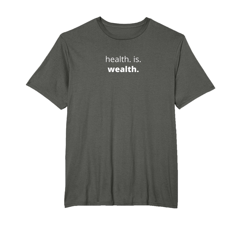 Phrase Health Is Wealth Motivational T-Shirt - Novelty Apparel Men Women - T-Shirt, Sweatshirt, Hoodie