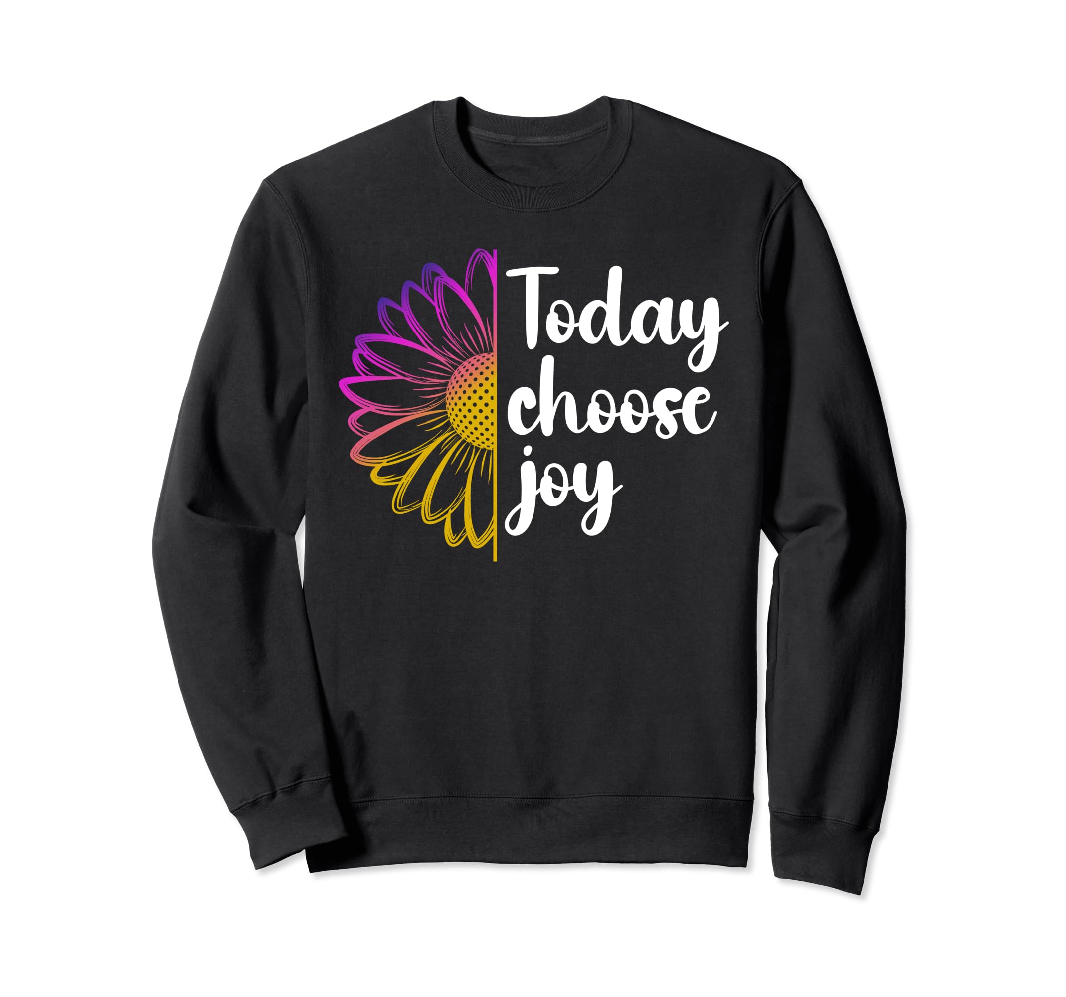 Today I Choose Joy Happiness Sweatshirt - Minimalist Print for Adults - T-Shirt, Sweatshirt, Hoodie