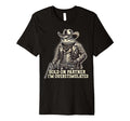 Hold Partner Im Overstimulated Funny T-Shirt - Unique Graphic Unisex - T-Shirt, Sweatshirt, Hoodie