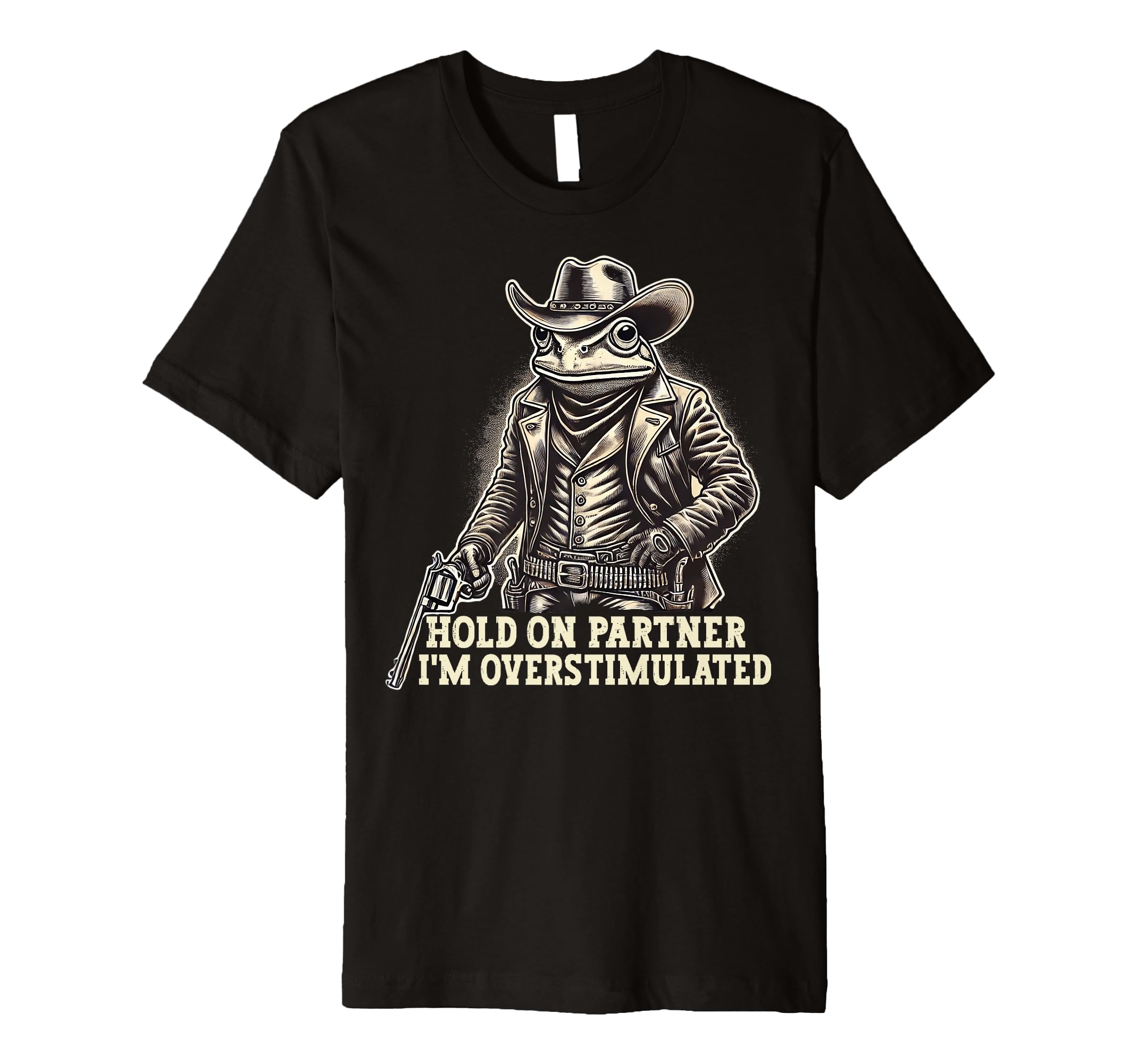 Hold Partner Im Overstimulated Funny T-Shirt - Unique Graphic Unisex - T-Shirt, Sweatshirt, Hoodie