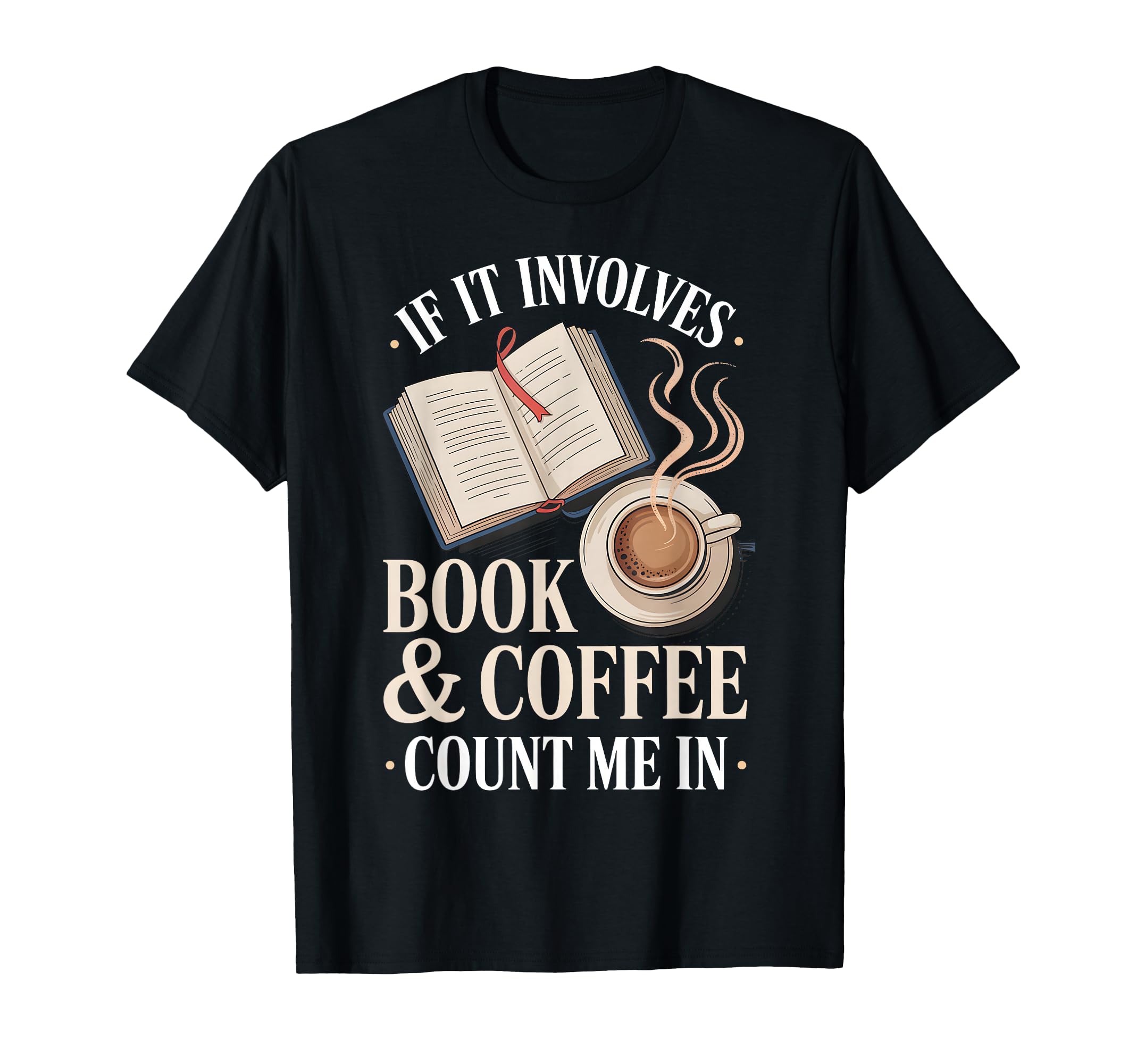 If It Involves Count Me Book Coffee T-Shirt - Minimalist Print Men Women - T-Shirt, Sweatshirt, Hoodie