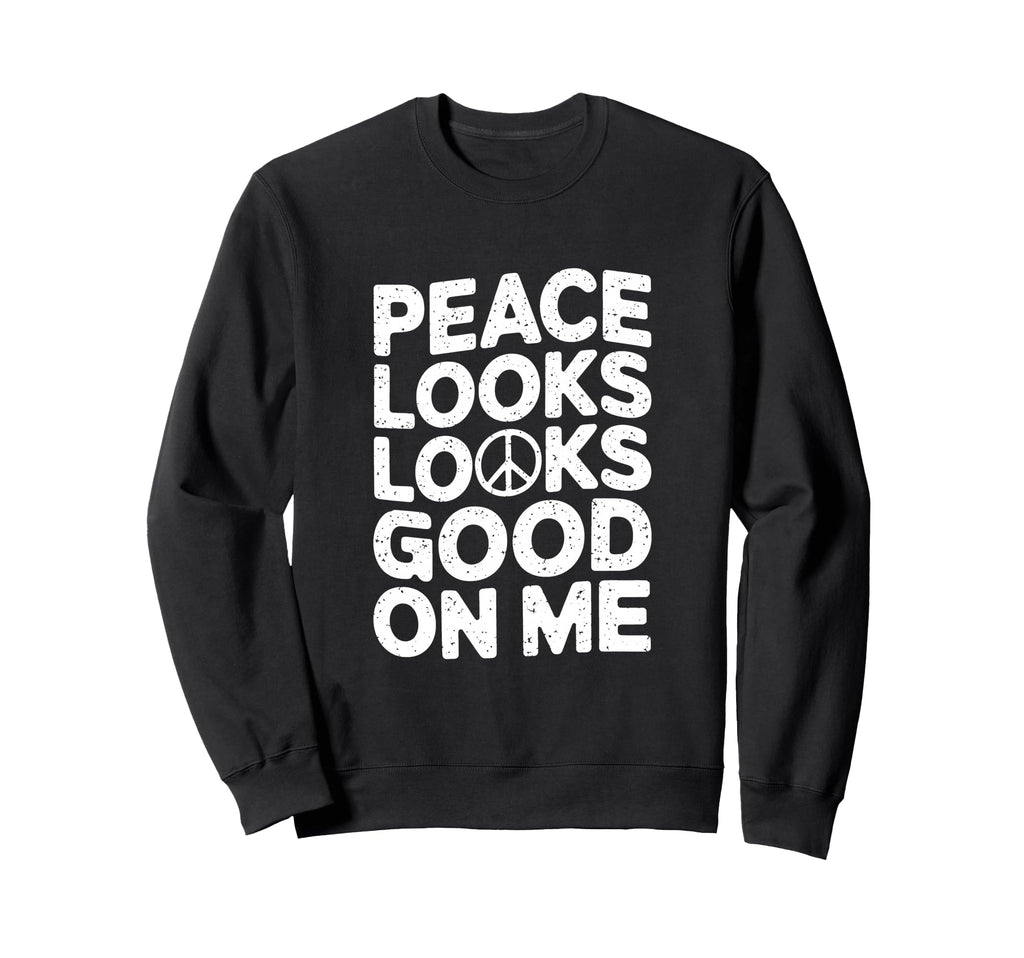 Peace Looks Good Me Self Care Sweatshirt - Custom Art Print Men Women - T-Shirt, Sweatshirt, Hoodie