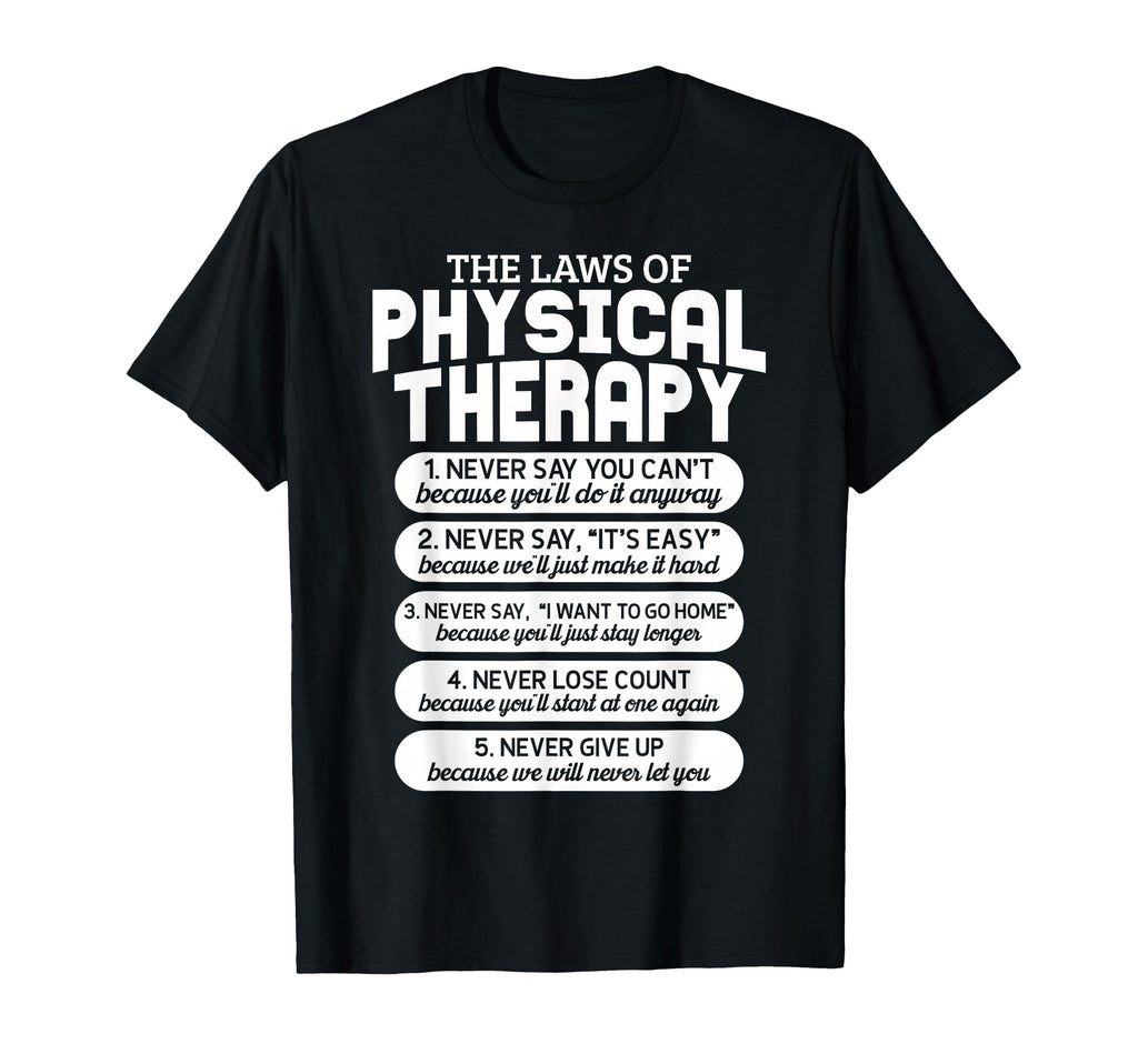 Funny Laws Physical Therapy T-Shirt - Novelty Apparel Men Women - T-Shirt, Sweatshirt, Hoodie