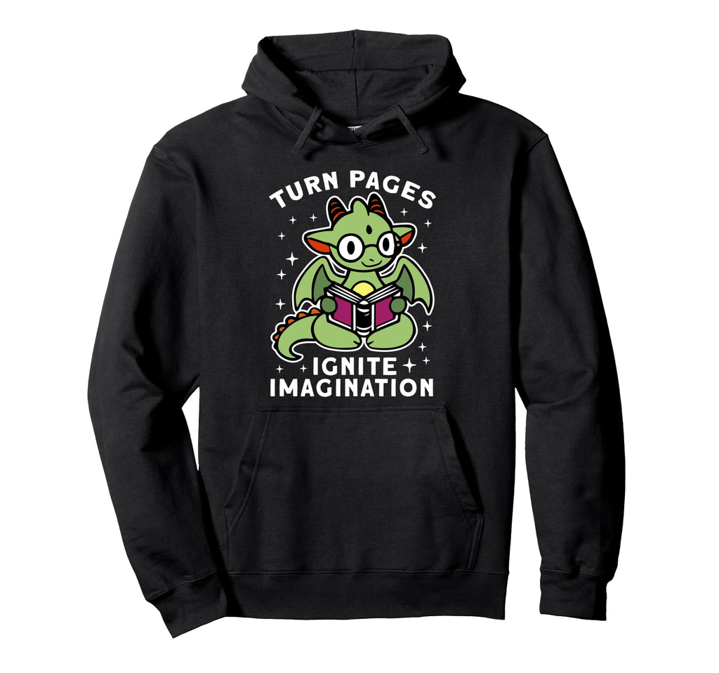 Turn Pages Ignite Imagination Reading Hoodie - Novelty Apparel Unisex - T-Shirt, Sweatshirt, Hoodie
