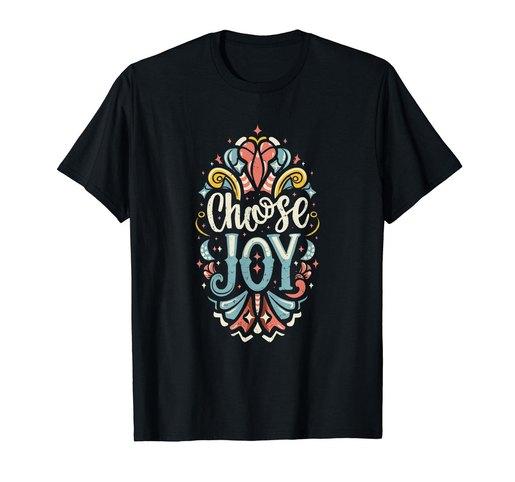 Choose Joy T-Shirt - Fun Novelty Design Unisex - T-Shirt, Sweatshirt, Hoodie