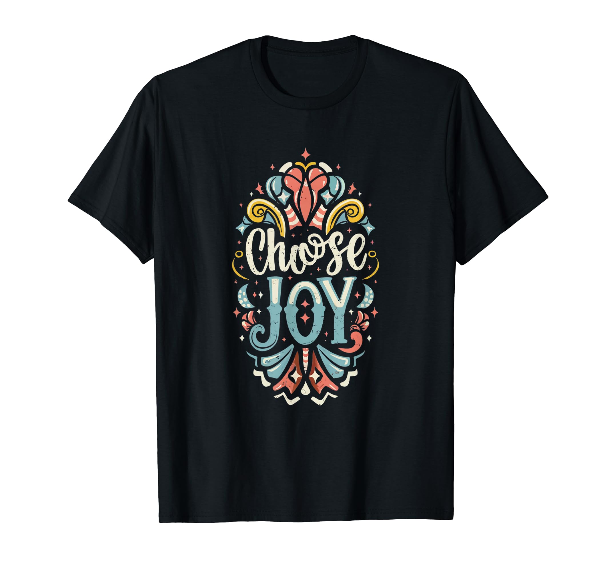 Choose Joy T-Shirt - Fun Novelty Design Unisex - T-Shirt, Sweatshirt, Hoodie