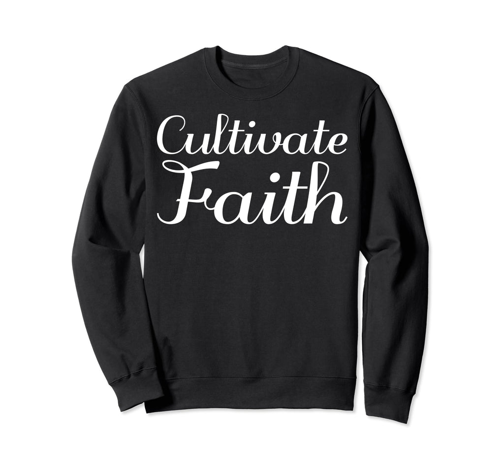 Cultivate Faith Mental Health Sweatshirt - Graphic Print Men Women - T-Shirt, Sweatshirt, Hoodie