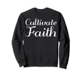 Cultivate Faith Mental Health Sweatshirt - Graphic Print Men Women - T-Shirt, Sweatshirt, Hoodie