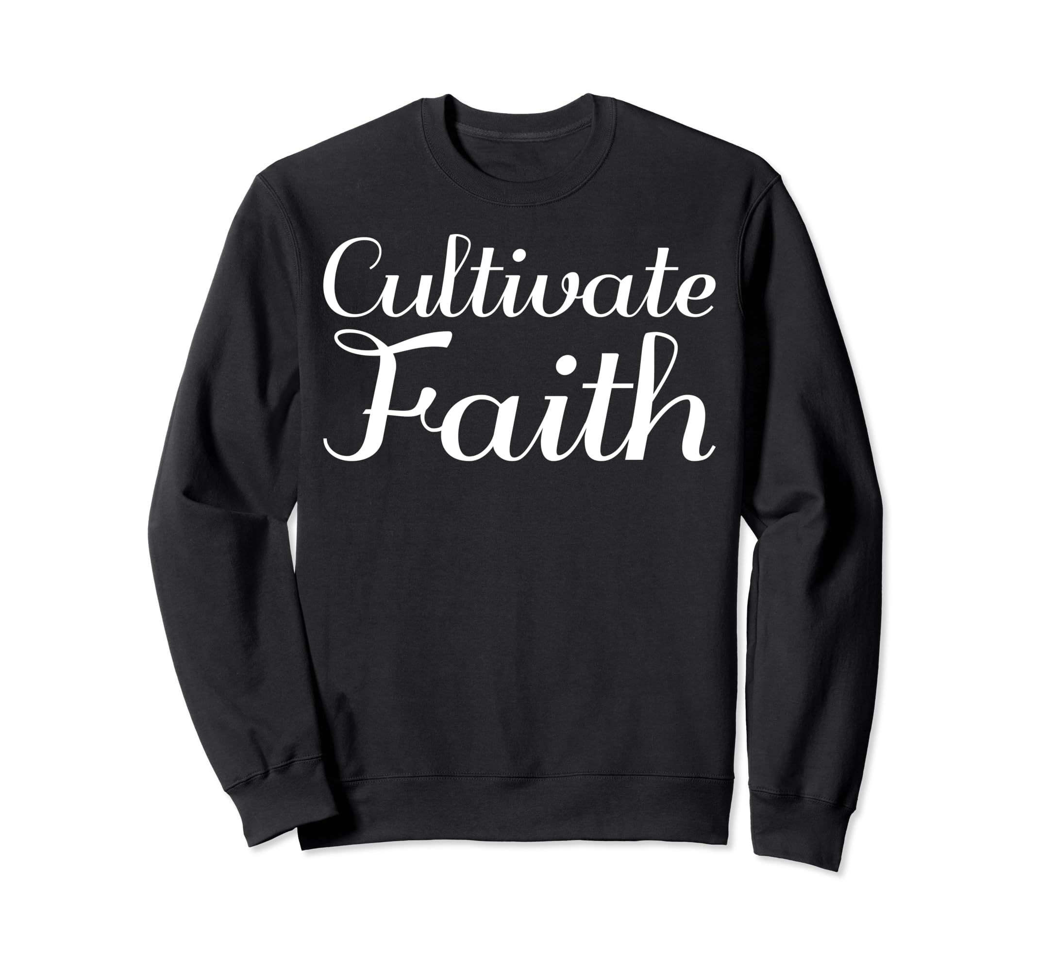 Cultivate Faith Mental Health Sweatshirt - Graphic Print Men Women - T-Shirt, Sweatshirt, Hoodie