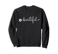 Be Your Own Kind Beautiful Positive Sweatshirt - Graphic Print for Adults - T-Shirt, Sweatshirt, Hoodie