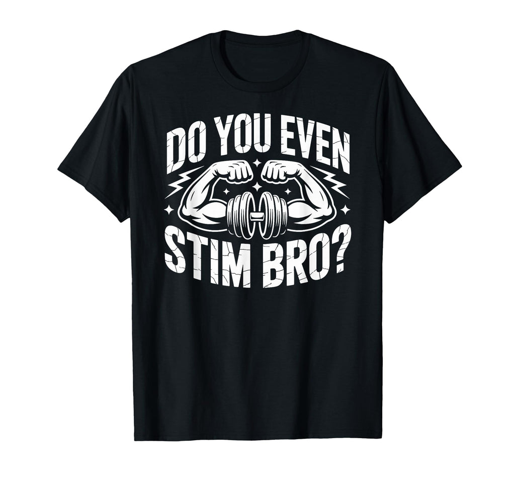 Do You Even Stim Bro Gym Meme Autism T-Shirt - Streetwear Style Unisex - T-Shirt, Sweatshirt, Hoodie