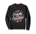 Probably Overstimulated Psychology Sweatshirt - Custom Art Print Men Women - T-Shirt, Sweatshirt, Hoodie