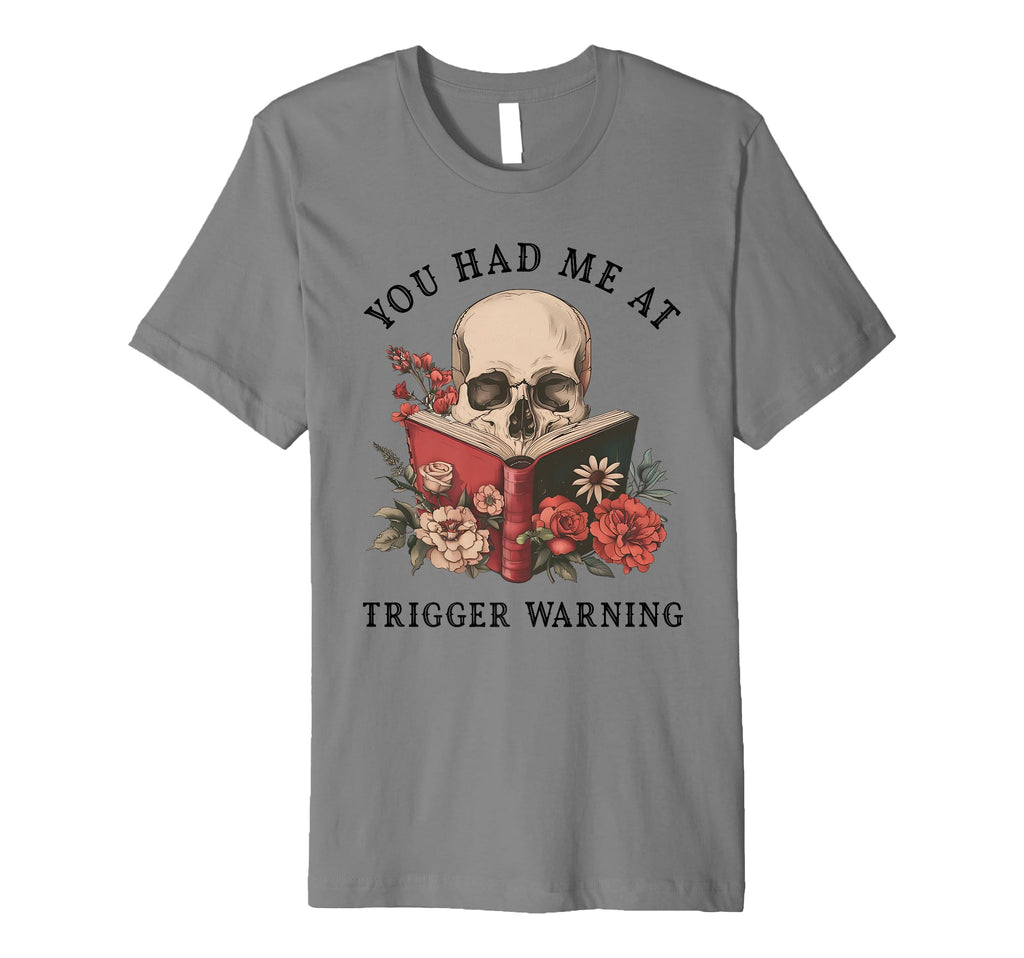 You Had Me Trigger Warning Dark T-Shirt - Fun Novelty Design for Adults - T-Shirt, Sweatshirt, Hoodie