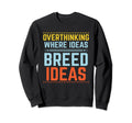 Overthinking Overthinker Sweatshirt - Casual Everyday Wear for Adults - T-Shirt, Sweatshirt, Hoodie