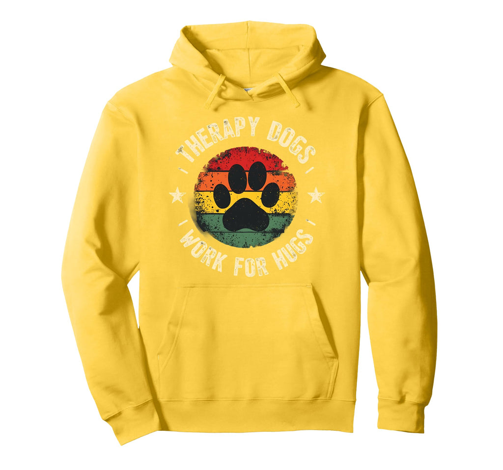 Therapy Dog Work Hugs Cuddles Hoodie - Novelty Apparel Men Women - T-Shirt, Sweatshirt, Hoodie