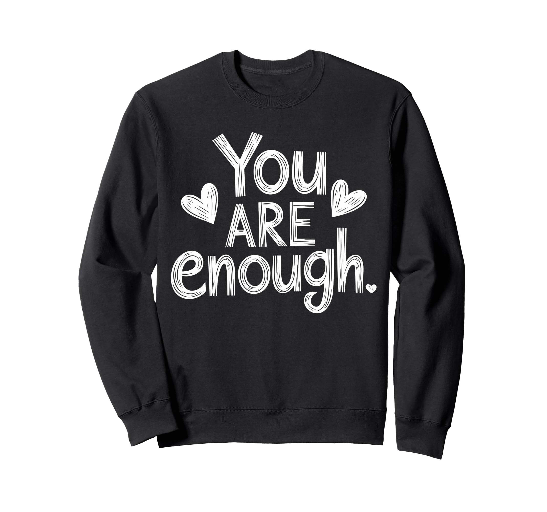 You Are Enough Positive Message Sweatshirt - Aesthetic Graphic Men Women - T-Shirt, Sweatshirt, Hoodie