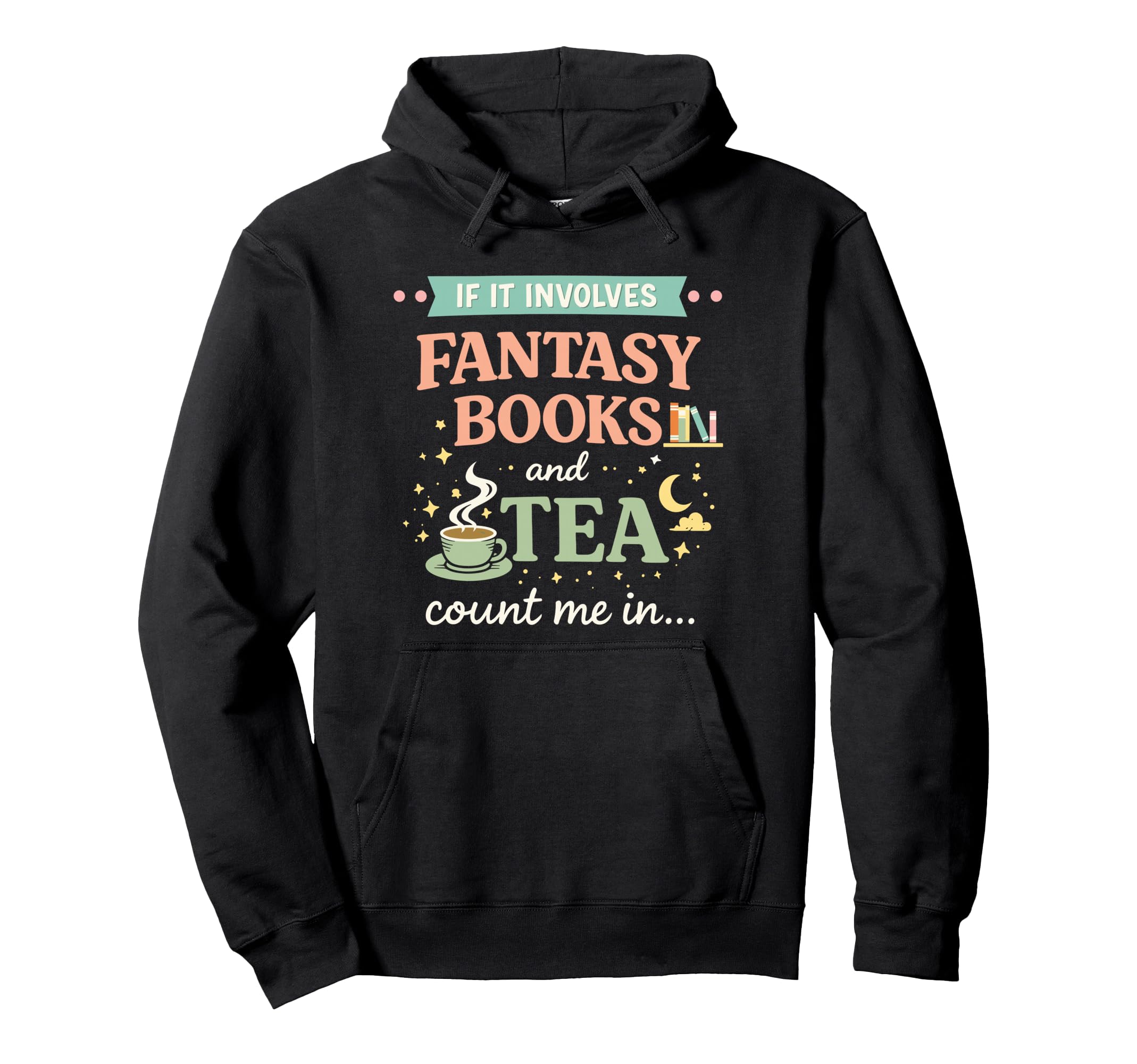 If It Involves Fantasy Books And Tea Hoodie - Aesthetic Graphic for Adults - T-Shirt, Sweatshirt, Hoodie