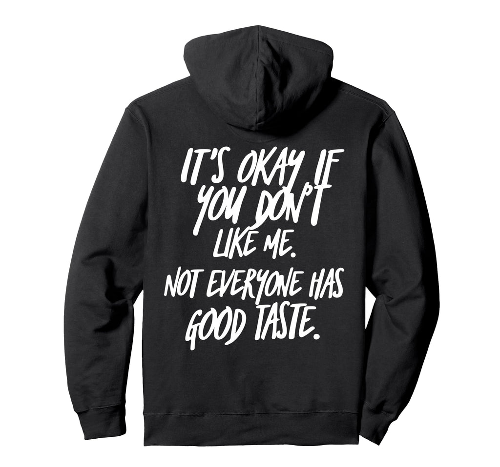 Its Okay If You Dont Like Me Back Hoodie - Casual Everyday Wear Unisex - T-Shirt, Sweatshirt, Hoodie