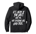 Its Okay If You Dont Like Me Back Hoodie - Casual Everyday Wear Unisex - T-Shirt, Sweatshirt, Hoodie