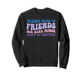 Trauma Made Us Friends Our Dark Keeps Sweatshirt - Streetwear Style Unisex - T-Shirt, Sweatshirt, Hoodie
