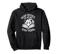 Read Books Be Weird Stay Feral Funny Hoodie - Novelty Apparel Men Women - T-Shirt, Sweatshirt, Hoodie