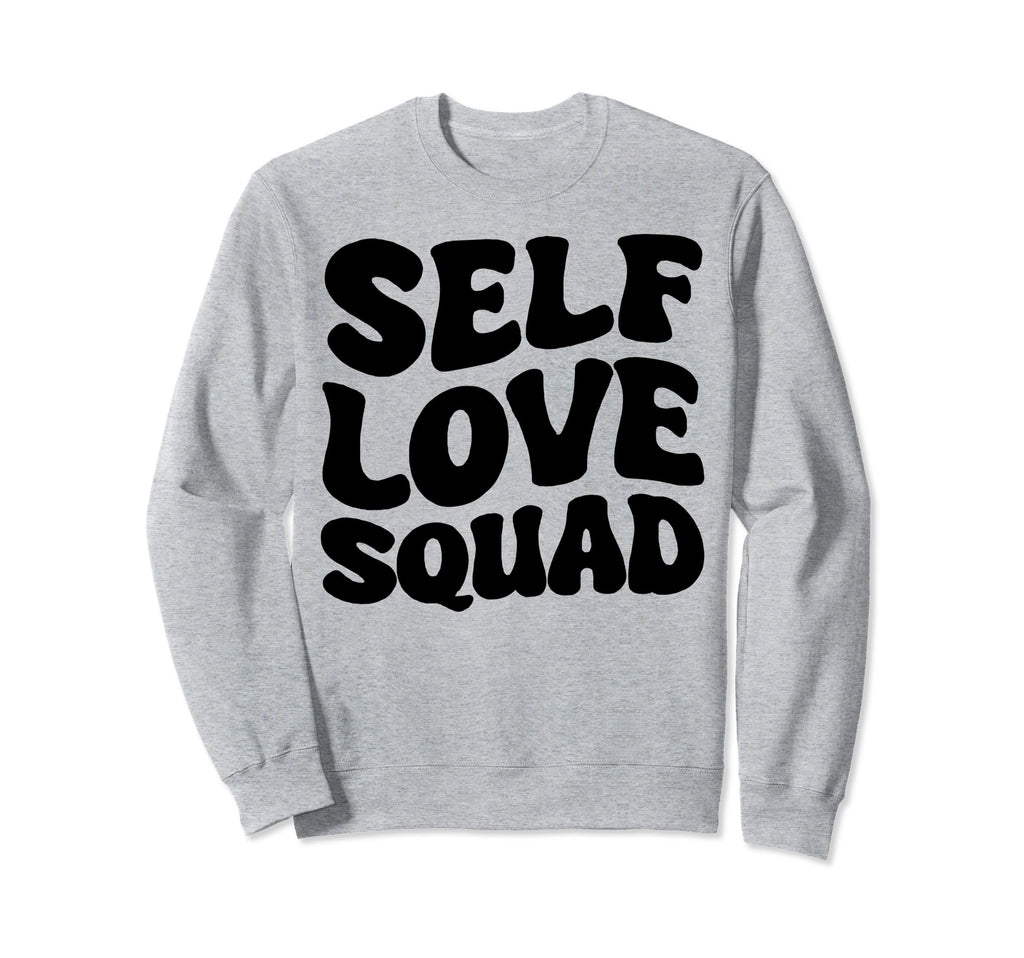 Self Care Happiness Self Love Sweatshirt - Streetwear Style for Adults - T-Shirt, Sweatshirt, Hoodie