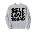 Self Care Happiness Self Love Sweatshirt - Streetwear Style for Adults - T-Shirt, Sweatshirt, Hoodie