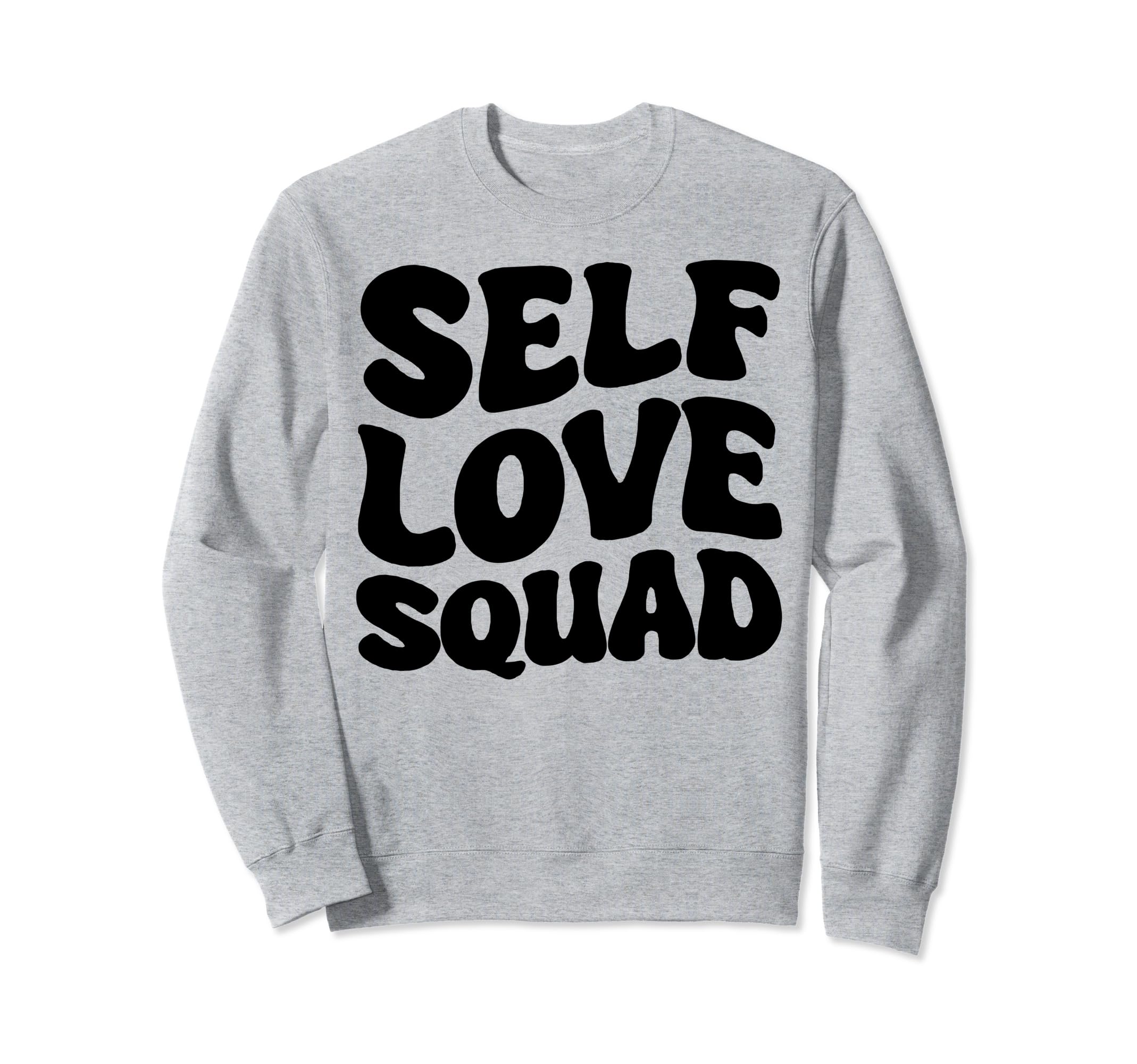 Self Care Happiness Self Love Sweatshirt - Streetwear Style for Adults - T-Shirt, Sweatshirt, Hoodie
