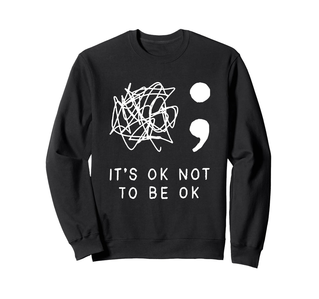 Womens Its Okay To Not Be Okay Sweatshirt - Streetwear Style Men Women - T-Shirt, Sweatshirt, Hoodie